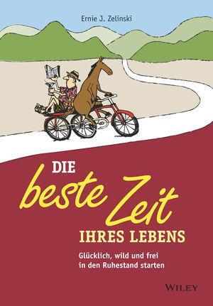 Cover: 9783527509782 | Die beste Zeit Ihres Lebens | Ernie J. Zelinski | Taschenbuch | 2019