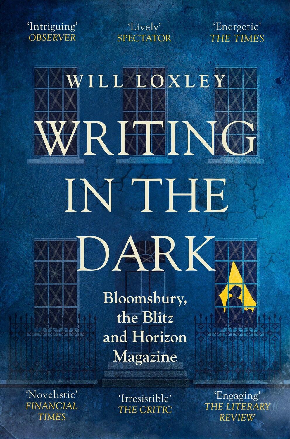 Cover: 9781474615723 | Writing in the Dark | Bloomsbury, the Blitz and Horizon Magazine