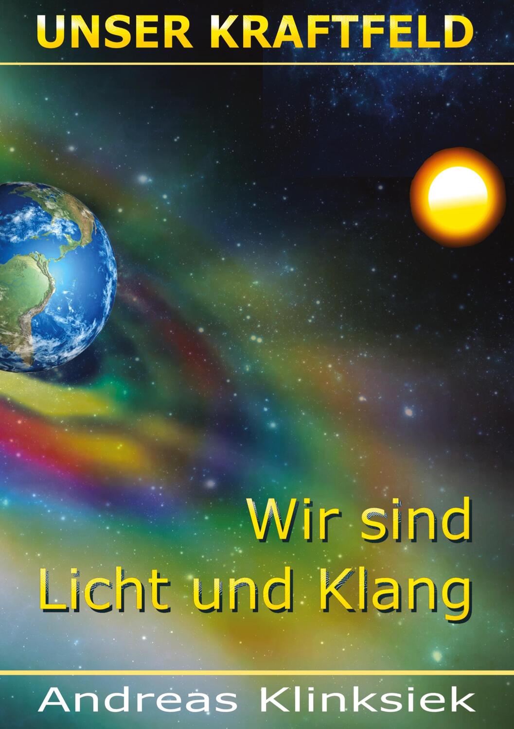 Cover: 9783347477759 | Unser Kraftfeld | Wir sind Licht und Klang | Andreas Klinksiek | Buch