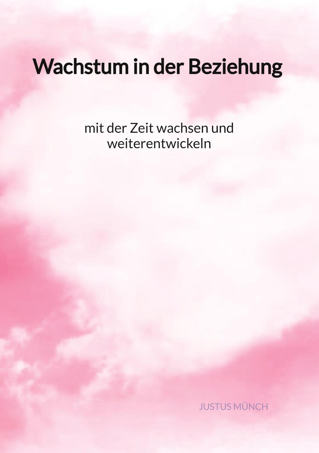 Cover: 9783347975385 | Wachstum in der Beziehung - mit der Zeit wachsen und weiterentwickeln