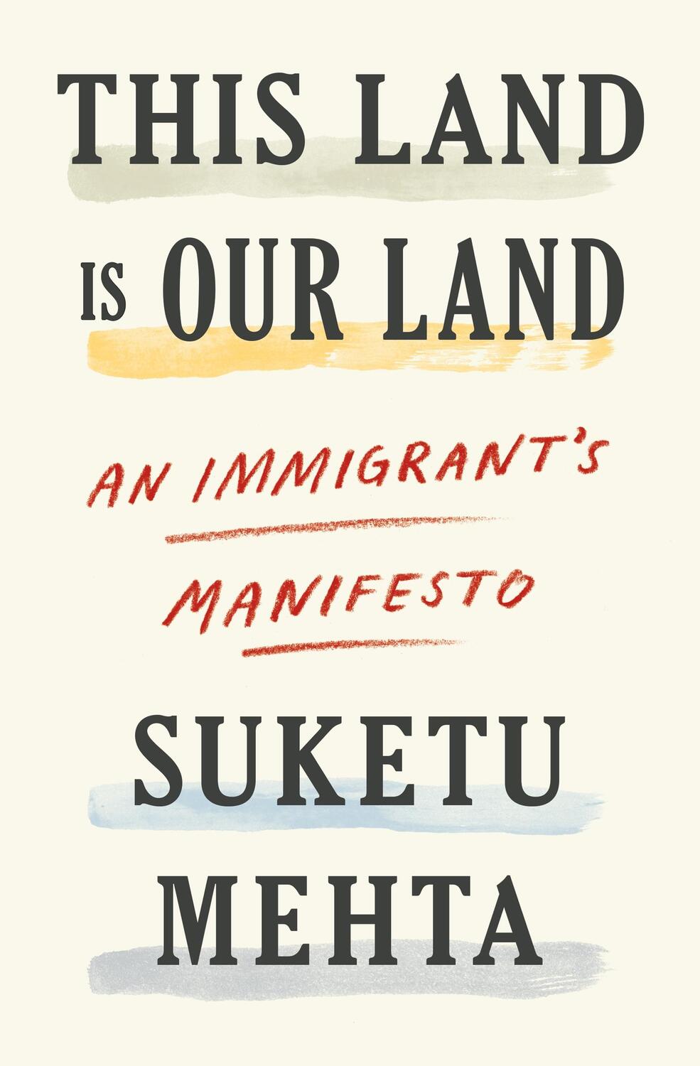 Cover: 9780374276027 | This Land Is Our Land | An Immigrant's Manifesto | Suketu Mehta | Buch