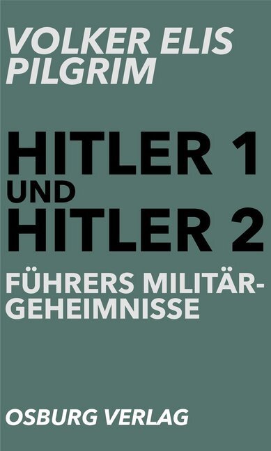 Cover: 9783955101664 | Hitler 1 und Hitler 2. Führers Militärgeheimnisse | Pilgrim | Buch