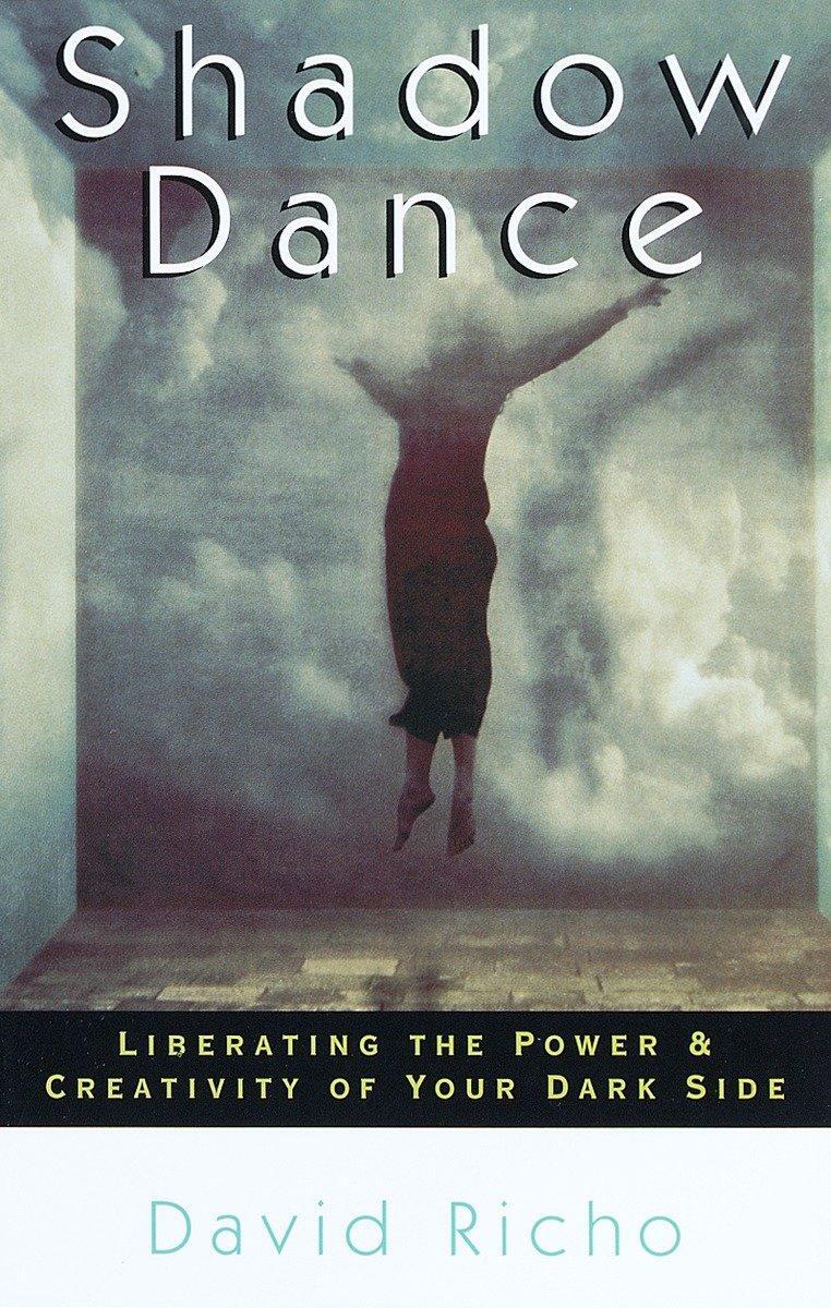 Cover: 9781570624445 | Shadow Dance: Liberating the Power &amp; Creativity of Your Dark Side