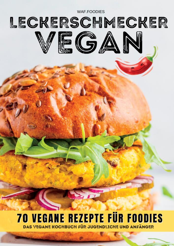 Cover: 9783347972919 | Leckerschmecker Vegan: 70 vegane Rezepte für Foodies | waf.foodies