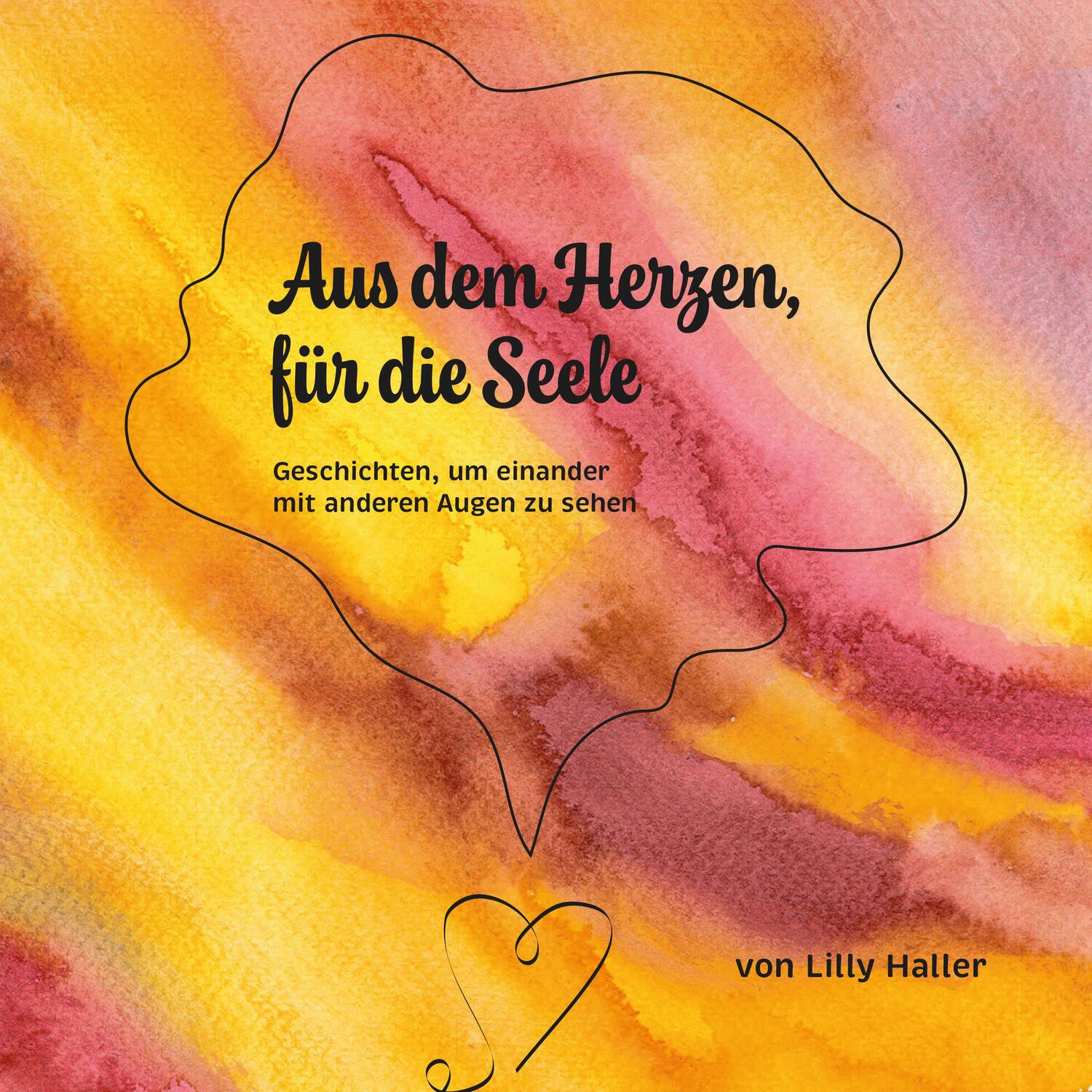 Cover: 9783965571341 | Aus dem Herzen, für die Seele | Lilly Haller | Buch | 84 S. | Deutsch