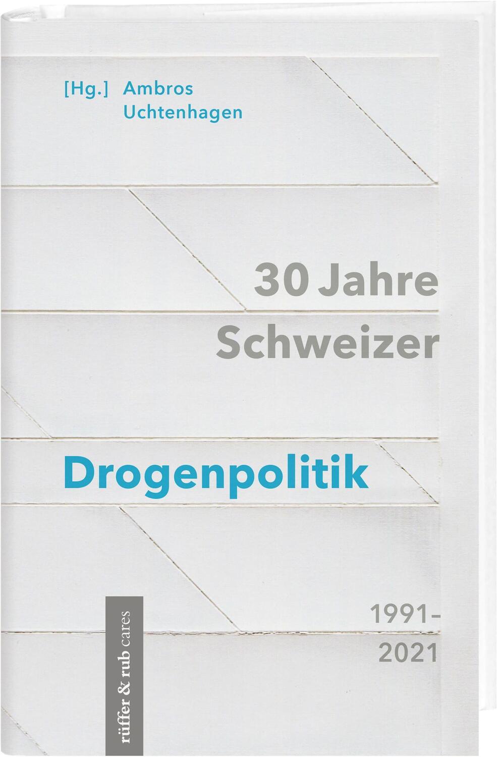 Cover: 9783907351031 | 30 Jahre Schweizer Drogenpolitik 1991-2021 | Ambros Uchtenhagen | Buch