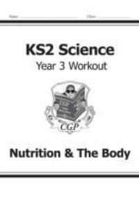 Cover: 9781782940807 | KS2 Science Year Three Workout: Nutrition & The Body | CGP Books