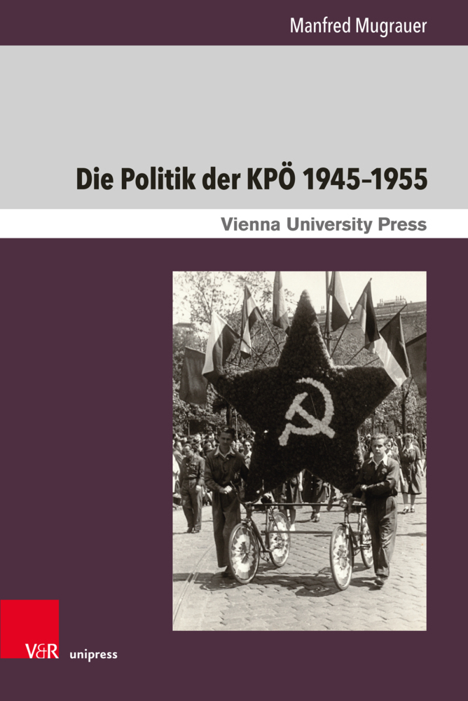 Cover: 9783847111269 | Die Politik der KPÖ 1945-1955 | Manfred Mugrauer | Buch | 833 S.