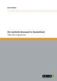 Cover: 9783656054887 | Die nordische Bronzezeit in Deutschland | 1000 Jahre Urgeschichte