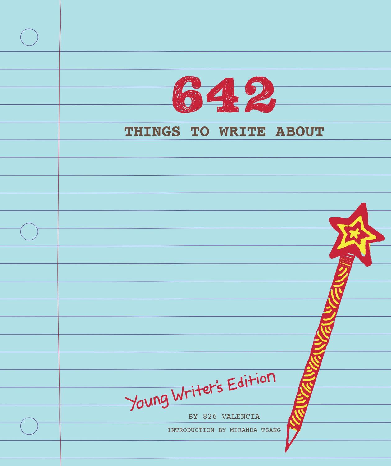 Cover: 9781452127842 | 642 Things to Write About: Young Writer's Edition | 826 Valencia