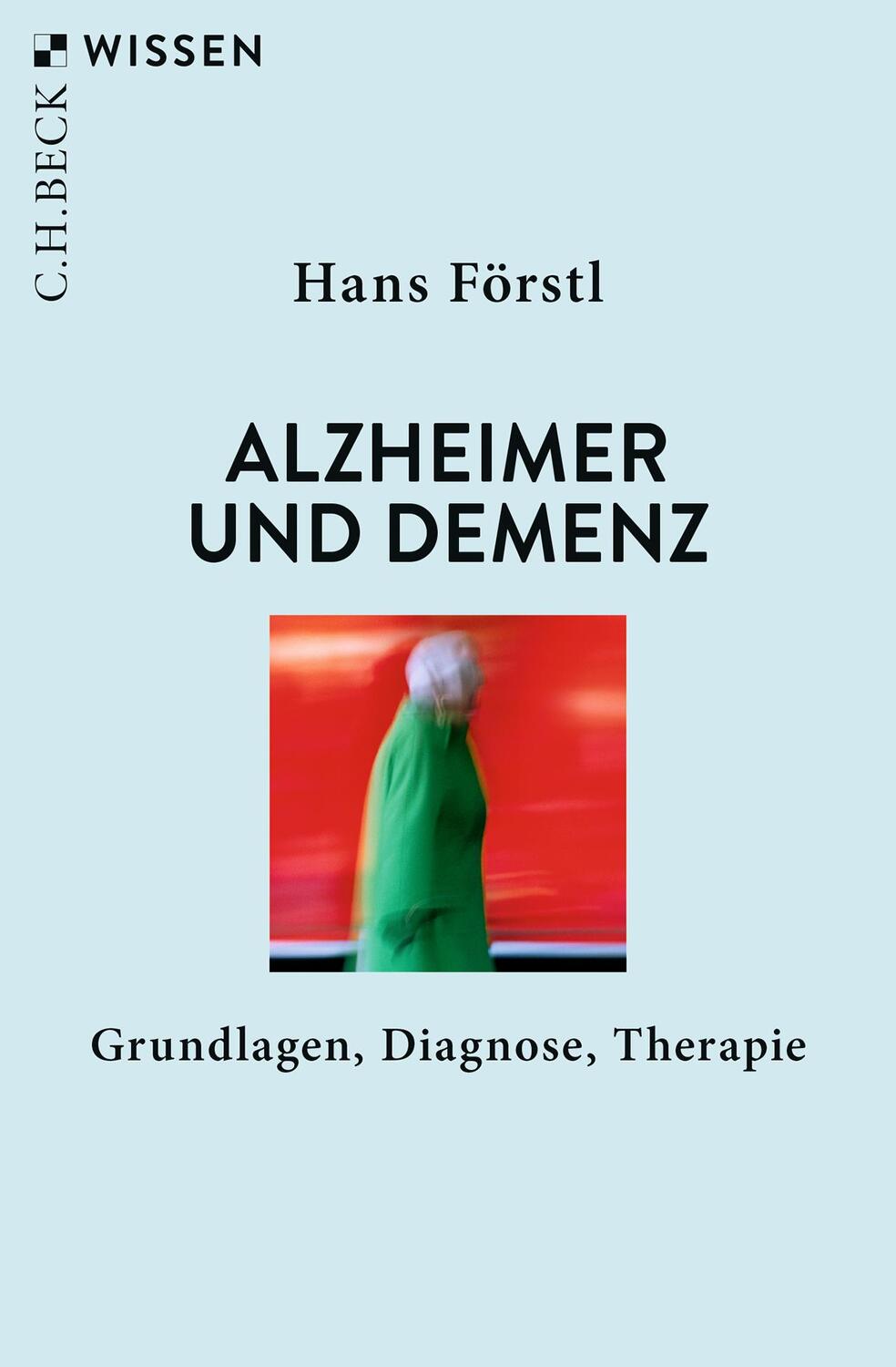Cover: 9783406775574 | Alzheimer und Demenz | Grundlagen, Diagnose, Therapie | Hans Förstl