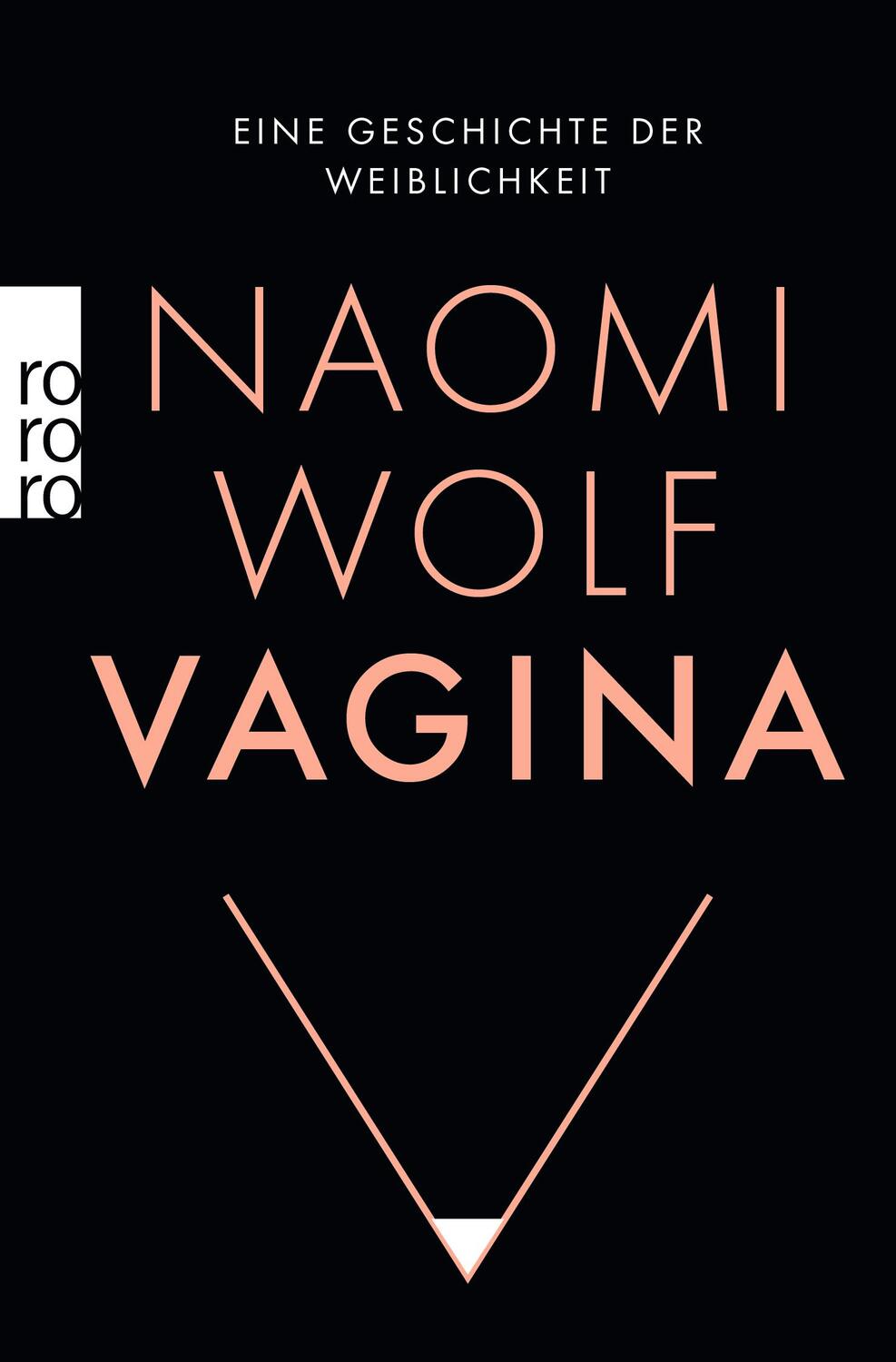 Cover: 9783499626913 | Vagina | Eine Geschichte der Weiblichkeit | Naomi Wolf | Taschenbuch