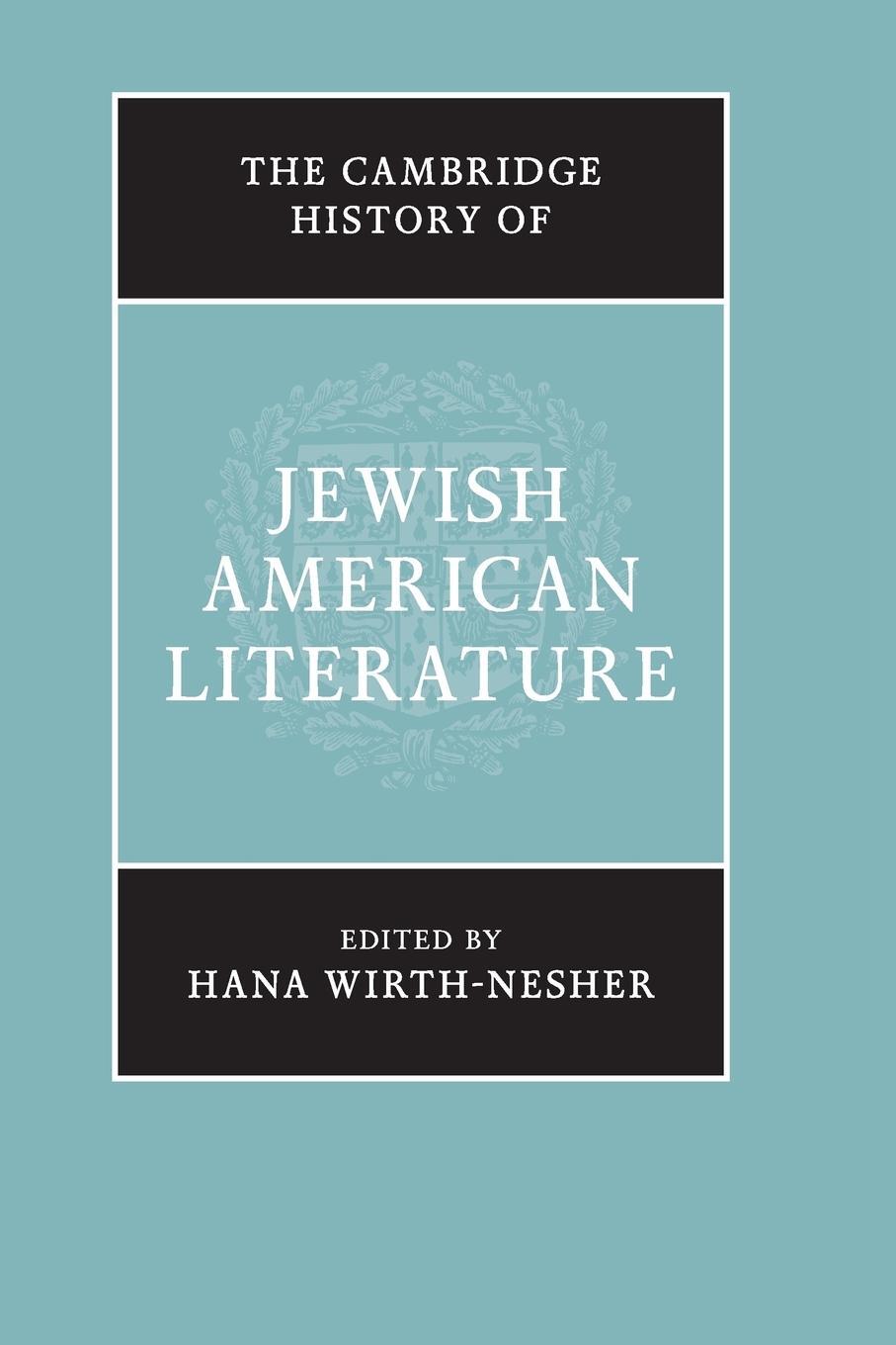Cover: 9781108701334 | The Cambridge History of Jewish American Literature | Wirth-Nesher