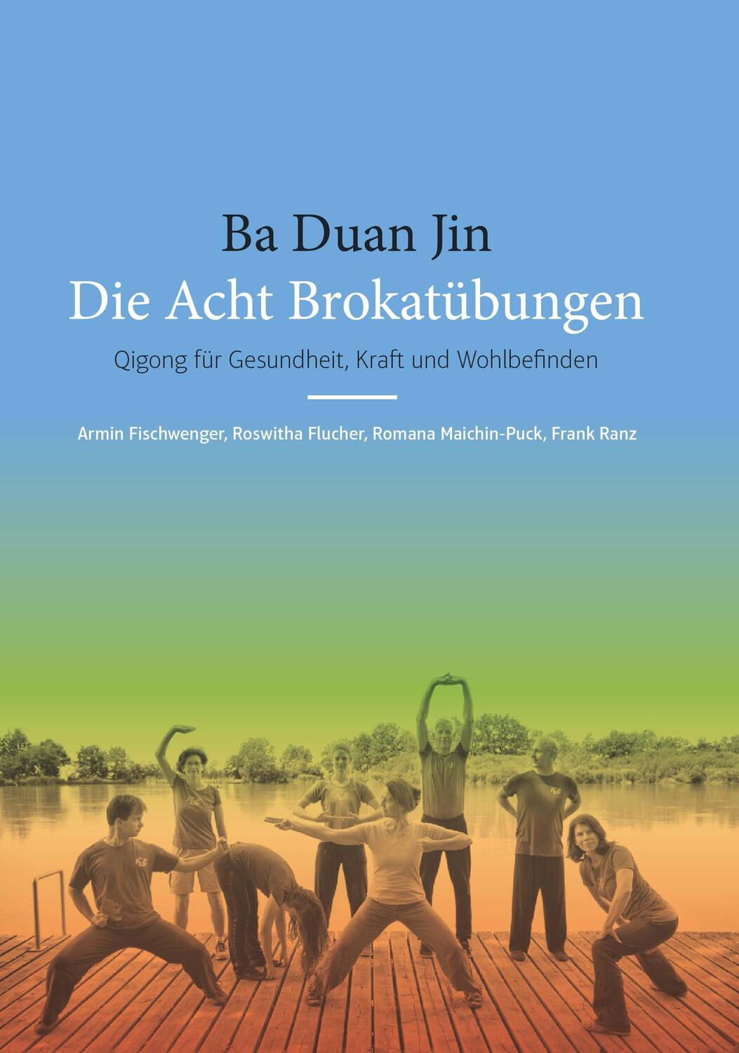 Cover: 9783991655039 | Ba Duan Jin - Die Acht Brokatübungen | Armin Fischwenger Ranz | Buch