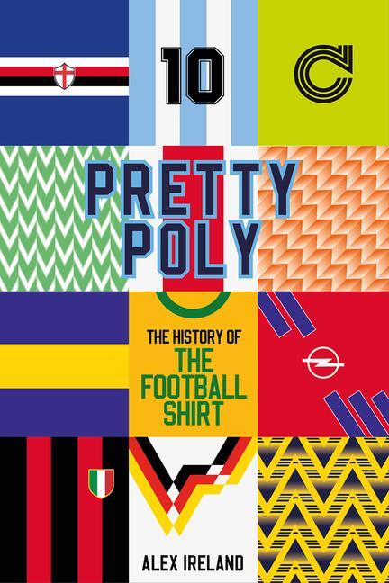 Cover: 9781801504614 | Pretty Poly | The History of the Football Shirt | Alex Ireland | Buch