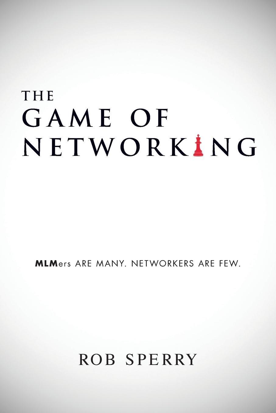 Cover: 9781640074842 | The Game of Networking | MLMers ARE MANY. NETWORKERS ARE FEW. | Sperry