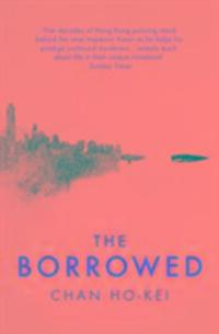 Cover: 9781784971533 | The Borrowed | Chan Ho-Kei | Taschenbuch | Englisch | 2017