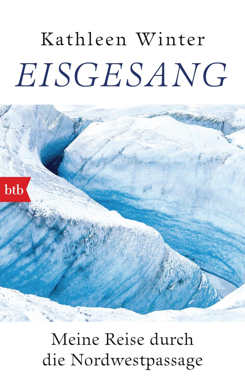 Cover: 9783442719020 | Eisgesang | Meine Reise durch die Nordwestpassage | Kathleen Winter