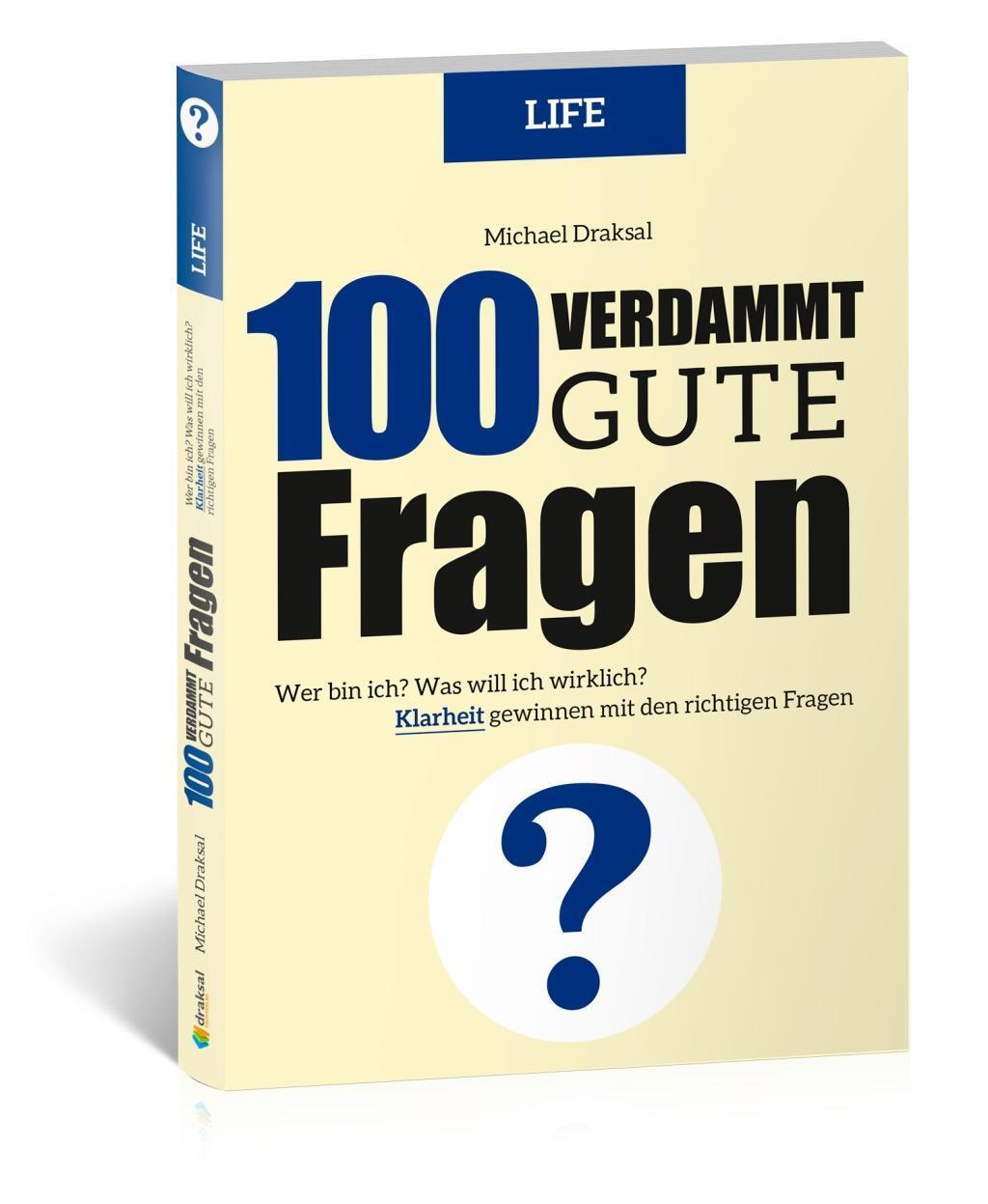 Cover: 9783862432097 | 100 Verdammt gute Fragen - LIFE | Michael Draksal | Buch | Deutsch