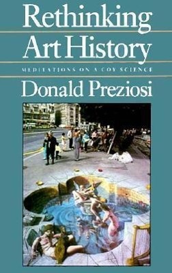 Cover: 9780300049831 | Preziosi, D: Rethinking Art History - Meditations on a Coy S | Buch