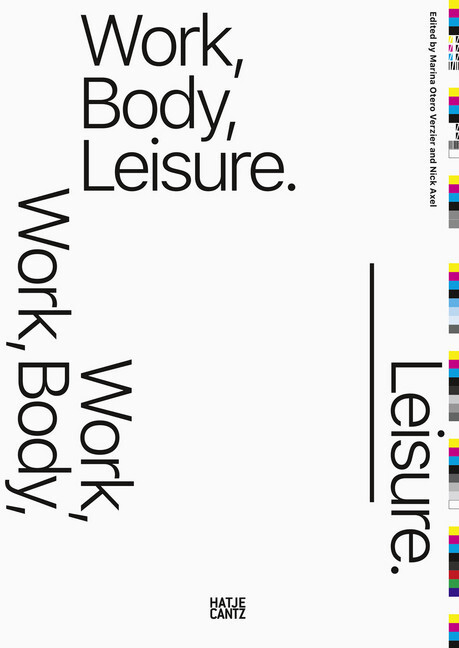 Cover: 9783775744256 | Work, Body, Leisure | Marina Otero Verzier (u. a.) | Taschenbuch