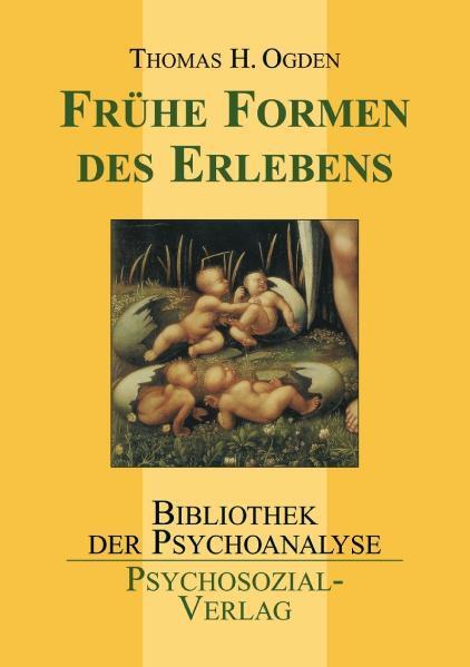 Cover: 9783898065634 | Frühe Formen des Erlebens | Thomas H. Ogden | Taschenbuch | Deutsch