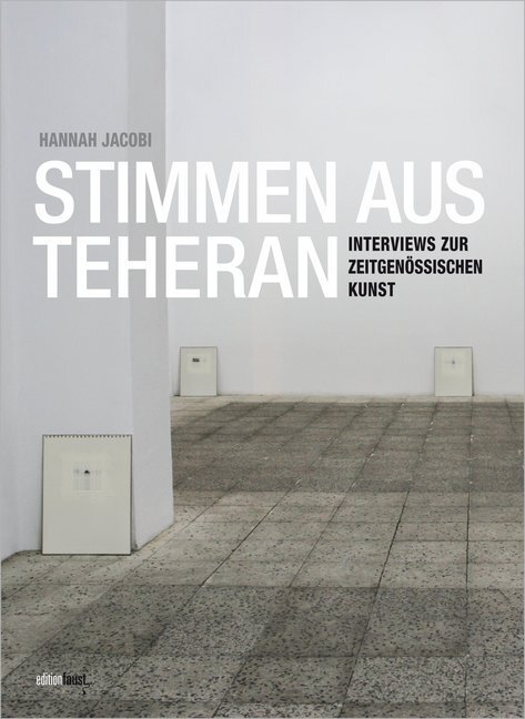 Cover: 9783945400401 | Stimmen aus Teheran | Interviews zur zeitgenössischen Kunst | Jacobi