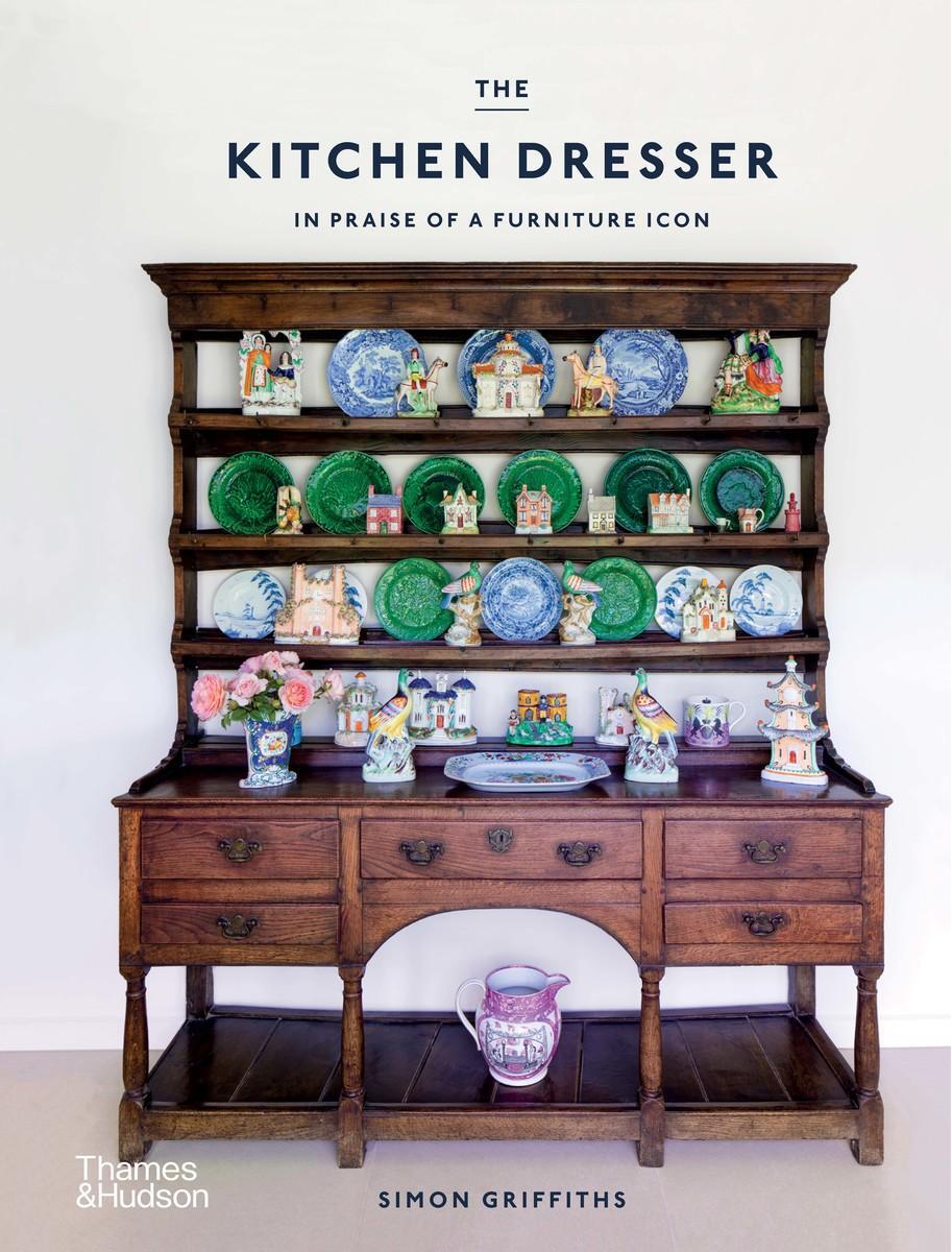 Cover: 9781760761035 | The Kitchen Dresser | In Praise of a Furniture Icon | Simon Griffiths