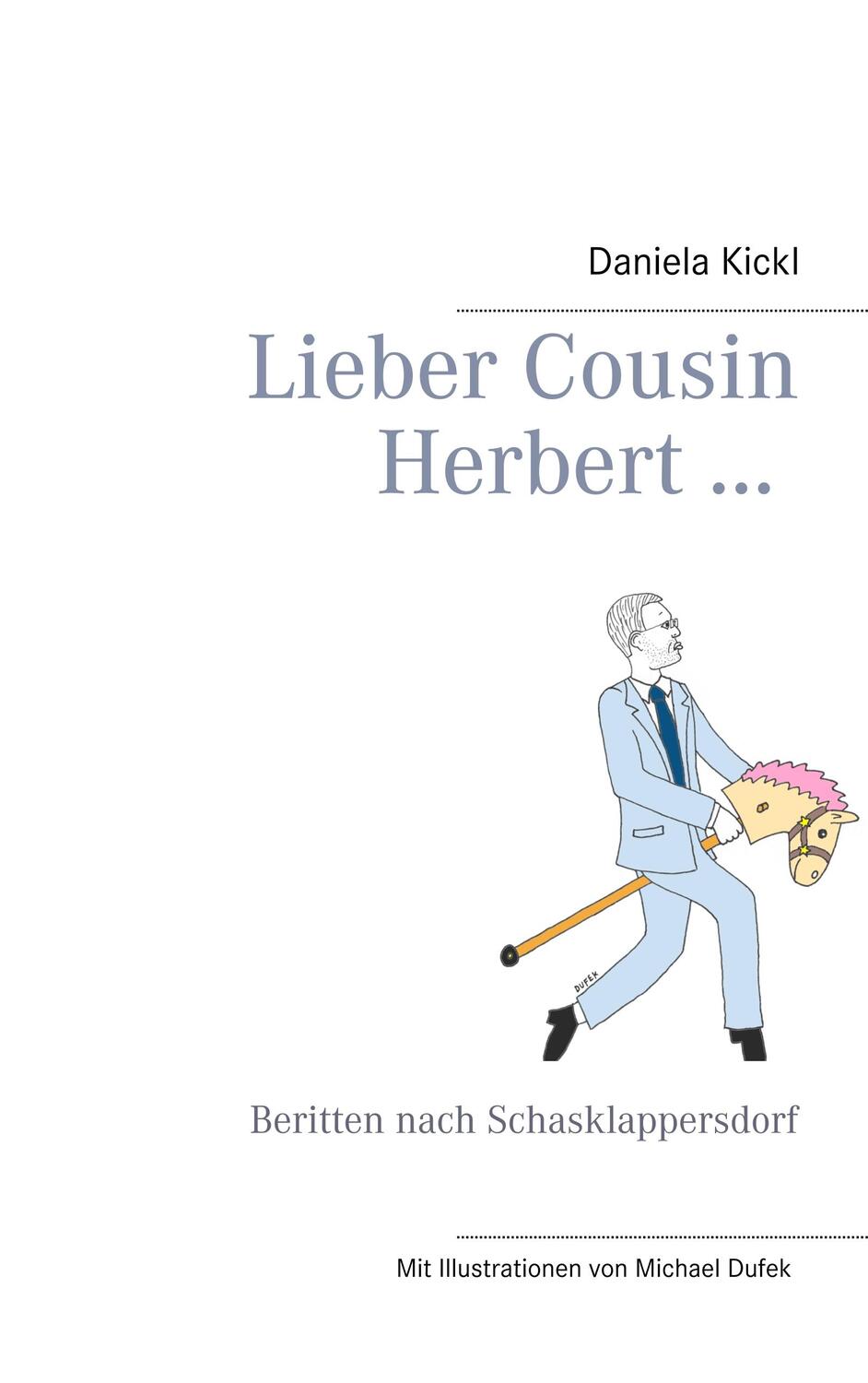 Cover: 9783752891812 | Lieber Cousin Herbert ... | Beritten nach Schasklappersdorf | Kickl