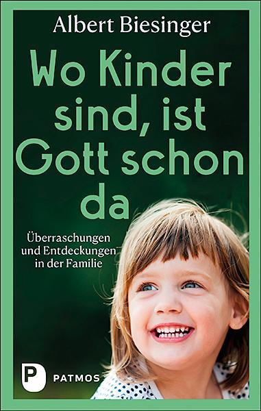 Cover: 9783843612654 | Wo Kinder sind, ist Gott schon da | Albert Biesinger | Taschenbuch