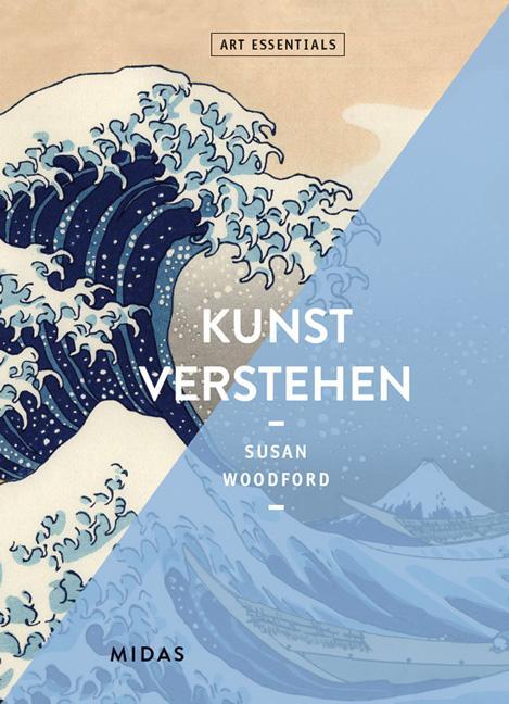 Cover: 9783038761303 | Kunst verstehen (ART ESSENTIALS) | Susan Woodford | Taschenbuch | 2022