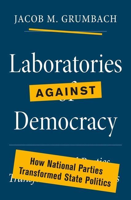 Cover: 9780691218458 | Laboratories against Democracy | Jacob Grumbach | Buch | Englisch