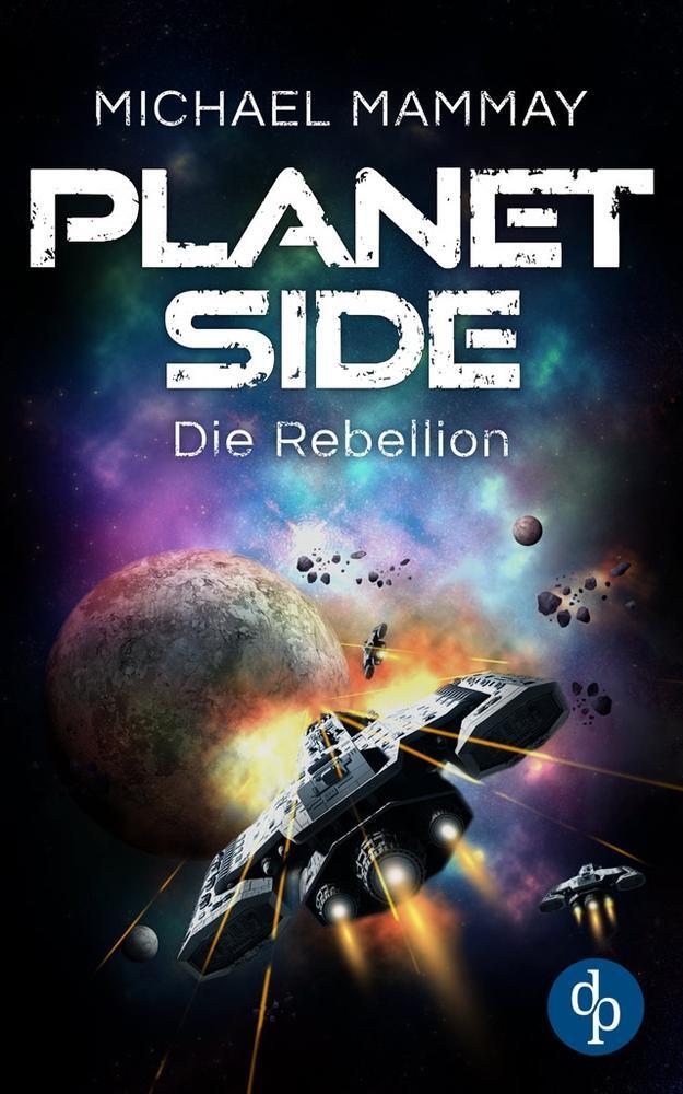 Cover: 9783986376093 | Die Rebellion | Michael Mammay | Taschenbuch | Planetside-Reihe | 2022