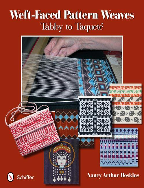 Cover: 9780764338519 | Weft-Faced Pattern Weaves | Tabby to Taqueté | Nancy Arthur Hoskins