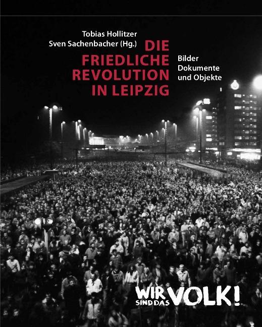 Cover: 9783865836472 | Die Friedliche Revolution in Leipzig. 2 Bände | Hollitzer (u. a.)