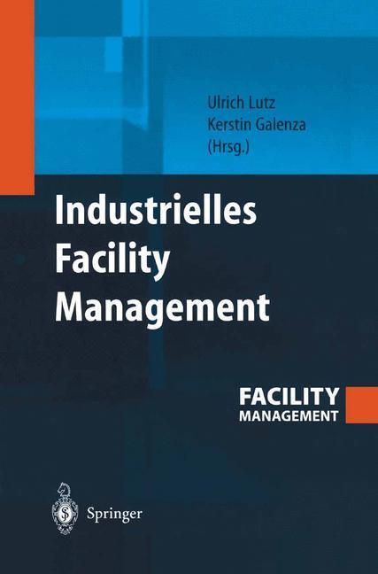 Cover: 9783540401346 | Industrielles Facility Management | Kerstin Galenza (u. a.) | Buch