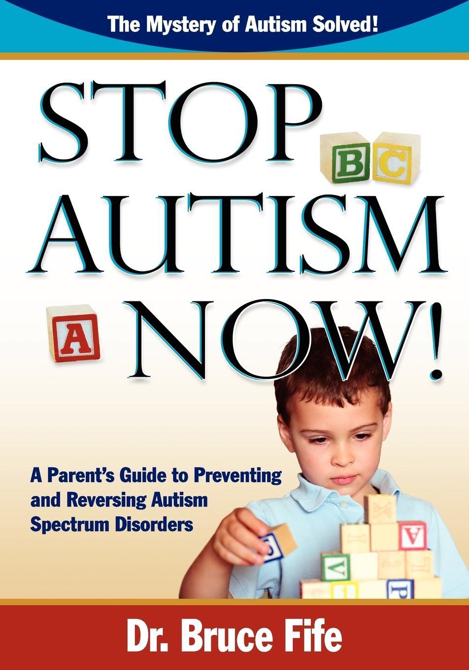 Cover: 9780941599924 | Stop Autism Now! a Parent's Guide to Preventing and Reversing...