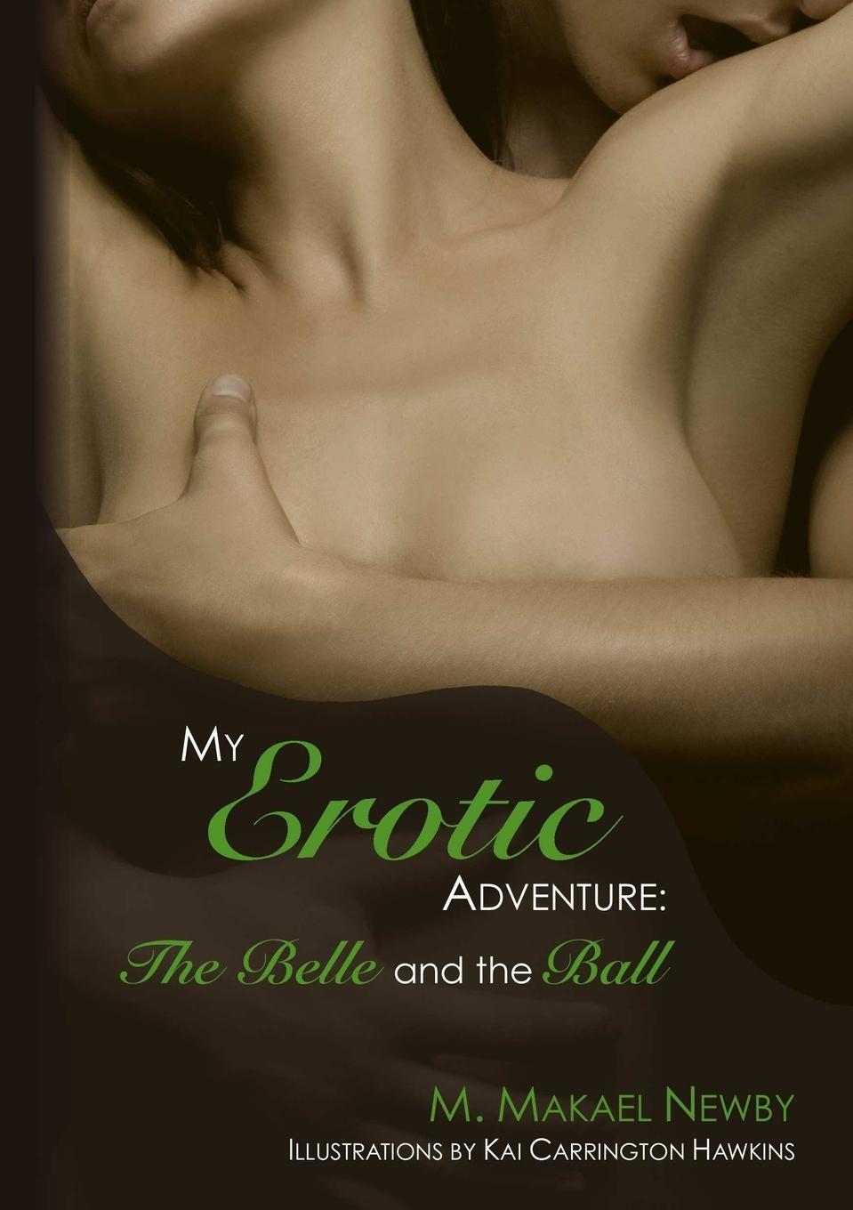 Cover: 9781300383185 | My Erotic Adventure | The Belle and the Ball | M. Makael Newby | Buch