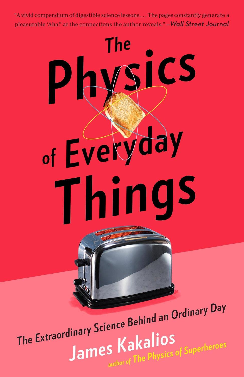 Cover: 9780770437756 | The Physics of Everyday Things: The Extraordinary Science Behind an...