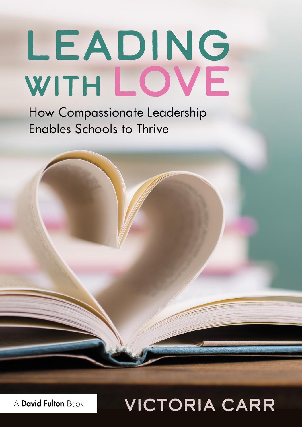 Cover: 9781032250519 | Leading with Love: How Compassionate Leadership Enables Schools to...