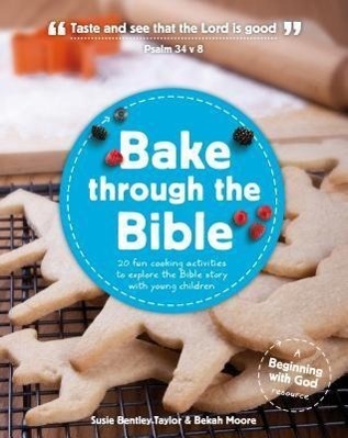 Cover: 9781909559004 | Bake Through the Bible: 20 Cooking Activities to Explore Bible...