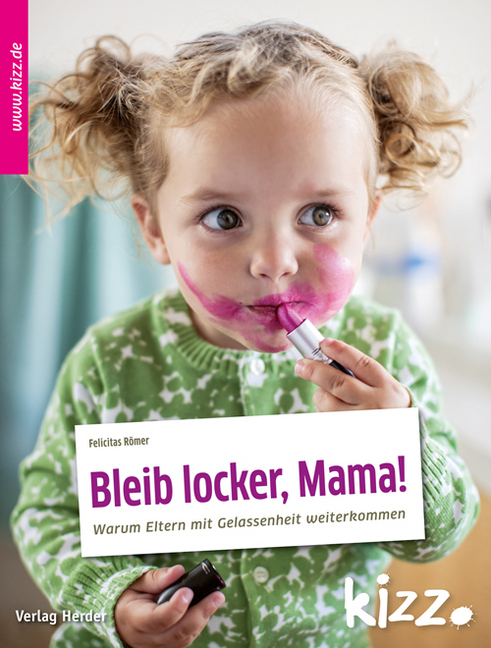 Cover: 9783451006852 | Bleib locker, Mama! | Warum Eltern mit Gelassenheit weiterkommen