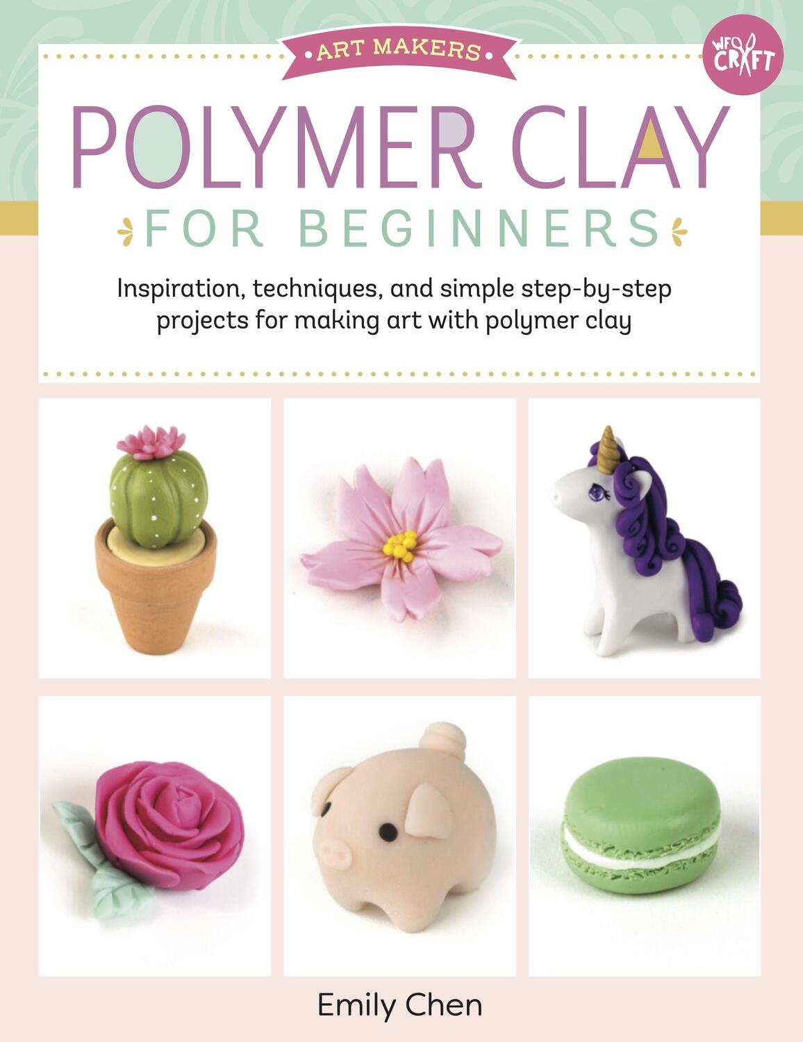 Cover: 9781633226326 | Polymer Clay for Beginners: Inspiration, Techniques, and Simple...