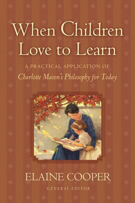 Cover: 9781581342598 | When Children Love to Learn: A Practical Application of Charlotte...