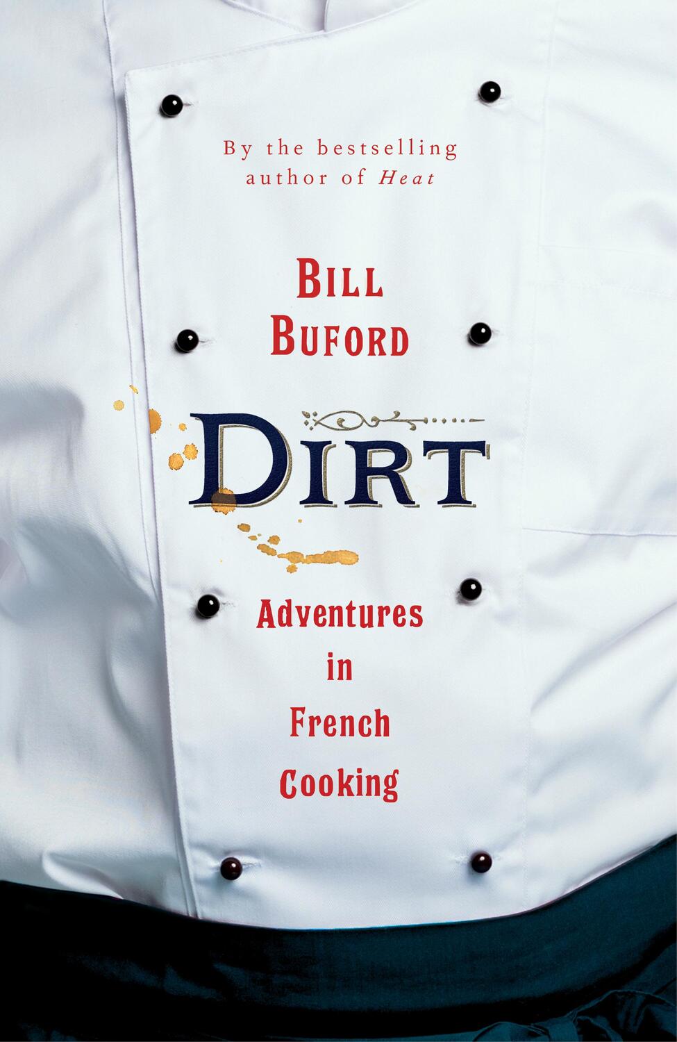 Cover: 9781787333116 | Dirt | Bill Buford | Buch | Englisch | 2020 | Vintage Publishing