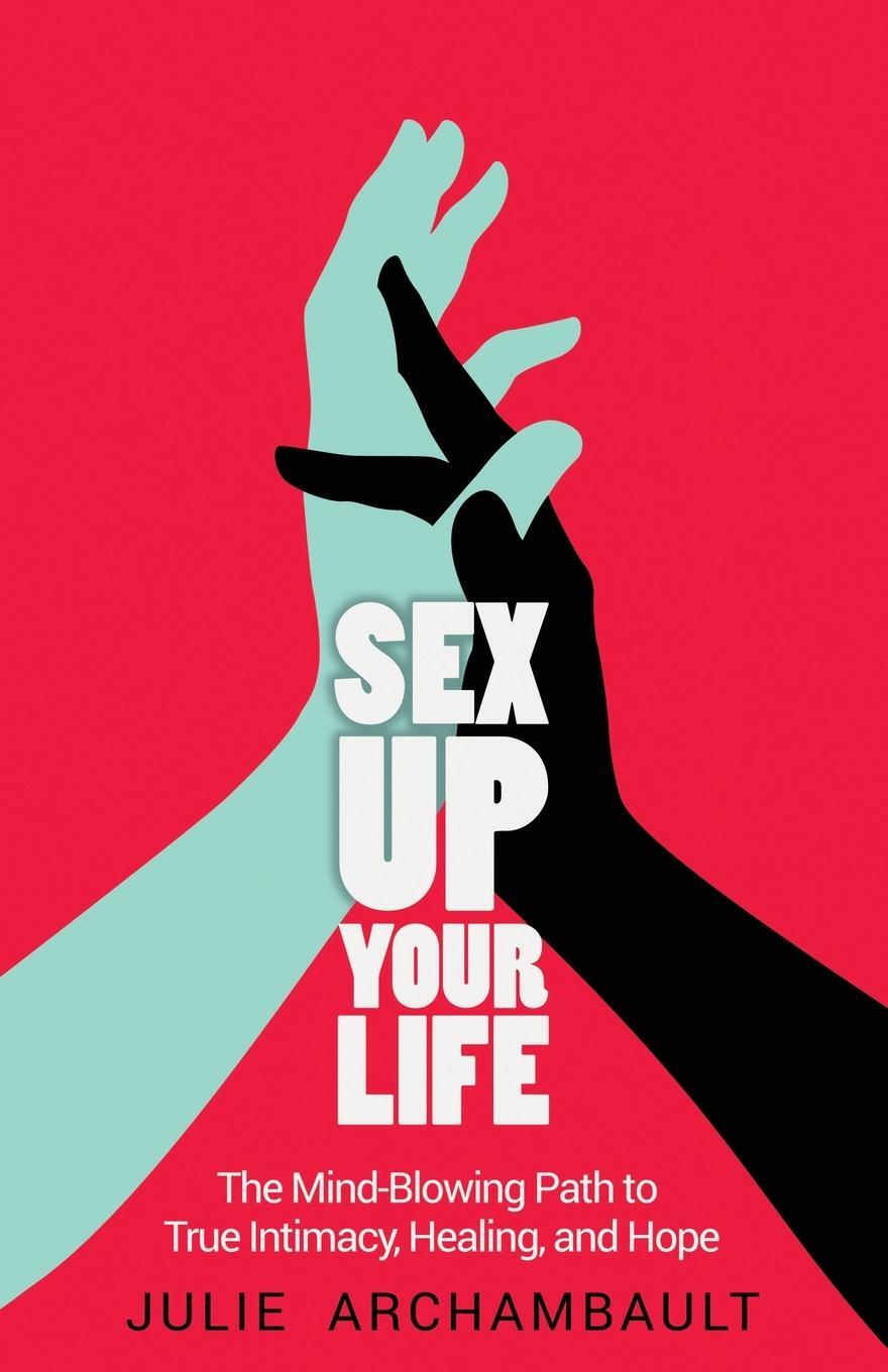 Cover: 9781777065300 | Sex Up Your Life | Archambault Julie | Taschenbuch | Paperback | 2020