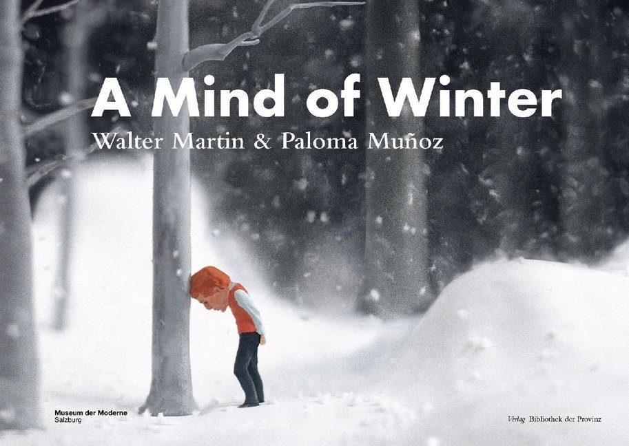 Cover: 9783990288993 | A Mind of Winter: Walter Martin & Paloma Muñoz | Sadowsky (u. a.)