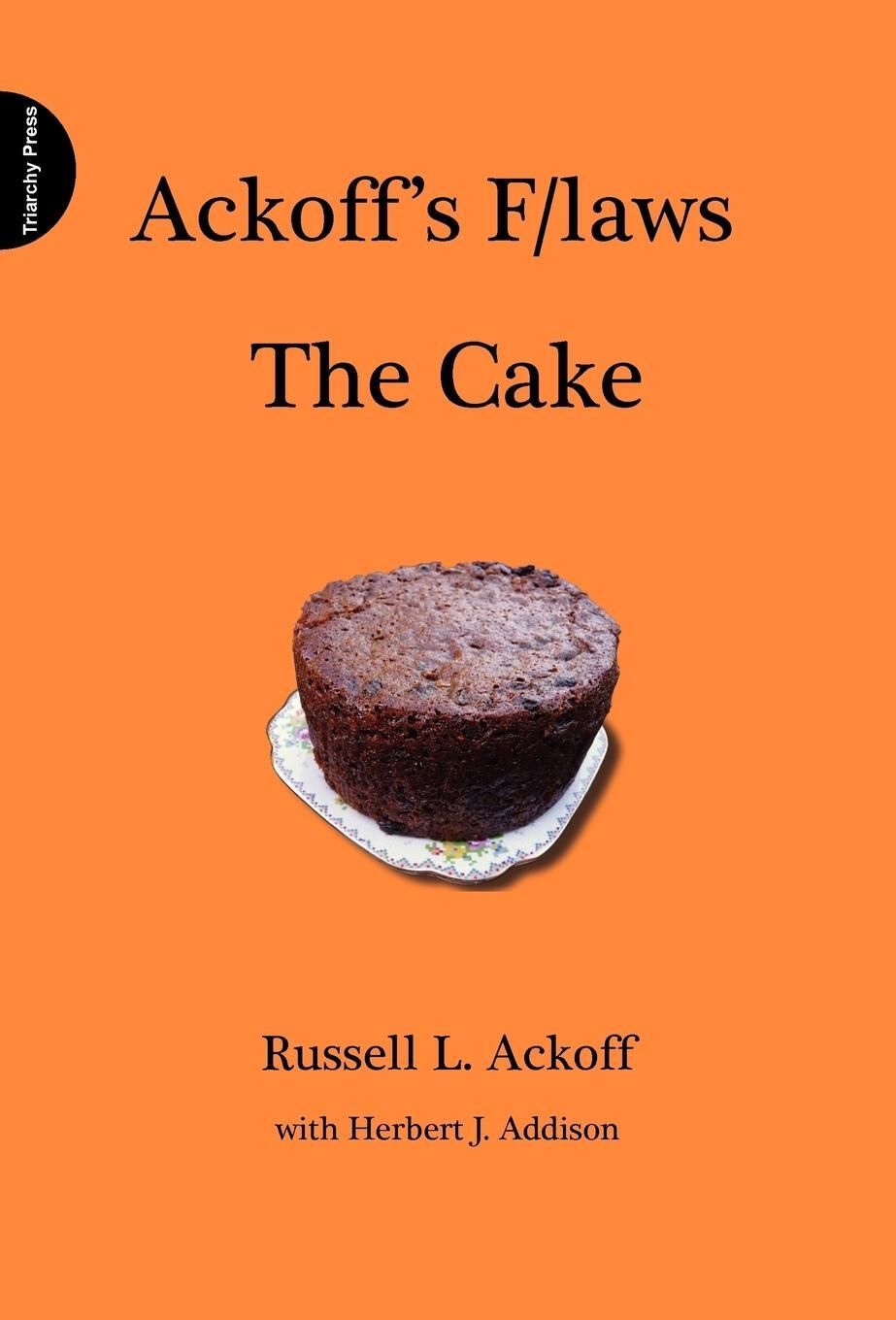 Cover: 9781908009531 | Ackoff's F/Laws the Cake | Russell L. Ackoff | Buch | Englisch | 2012