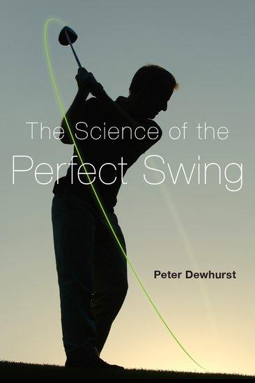 Cover: 9780199382194 | Science of the Perfect Swing | Peter Dewhurst | Buch | Gebunden | 2015