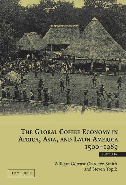 Cover: 9780521818513 | The Global Coffee Economy in Africa, Asia, and Latin America, 1500...